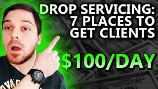 DROP SERVICING: 7 PLACES TO FIND CLIENTS (For Beginners in 2025)