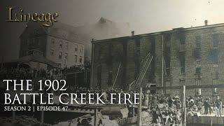 The 1902 Battle Creek Fire | Episode 47 | Season 2 | Lineage