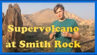 Supervolcano at Smith Rock | Oregon Geology | BetterGeology