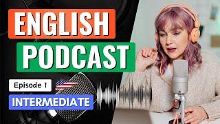 English Podcast | Episode 1 - Intermediate | Learn English with Podcast