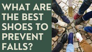 Seniors: What are the Best Shoes to Prevent Falls?