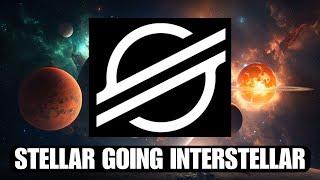  STELLAR XLM: STELLAR GOING INTERSTELLAR!!!!