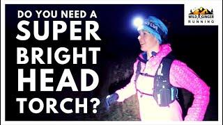 5 reasons to buy a super bright headtorch (how bright do you need? Best features to look for?)