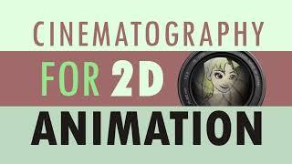 Cinematography for 2D Animation Essentials - learn Cinematography