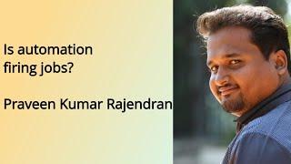 Is recession due to Automation? | Automation replace Human Engineers? | Praveen Kumar Rajendran