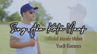 Yudi Kresna -  Sing Ade Kata Maaf (Official Music Video)