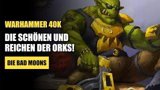 Die SUPERREICHEN unter den ORKS! | Die Bad Moons | Warhammer 40K Lore Deutsch #orktober