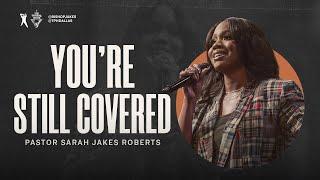 You're Still Covered | Pastor Sarah Jakes Roberts