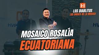 LOS DIABLITOS Los Dioses de la Música - Mosaico Rosalía Ecuatoriana - En HVP Estudio / EPISODIO # 16