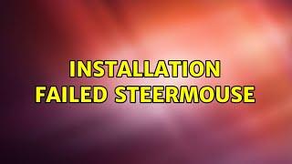 Installation failed SteerMouse