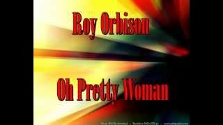 Roy Orbison  -  Oh Pretty Woman