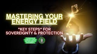 Mastering Your Energy Field: Key Steps for Sovereignty and Protection In The Matrix (FCR Quick Clip)