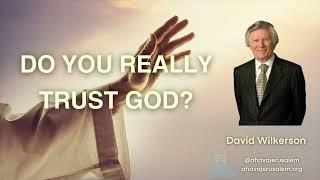 David Wilkerson - DO YOU REALLY TRUST GOD?