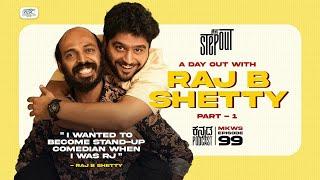 A Day Out with Raj B Shetty|MKWS Step Out 99|Kannada Podcast|Part-1