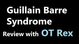 OT Rex - Guillain Barre Syndrome (GBS) Overview