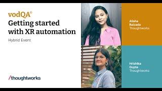 Getting started with XR automation | Alisha Raizada & Hrishika Gupta | vodQA India 2022