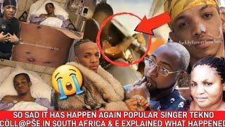 SO SAD IT HAS HAPPEN AGAIN POPULAR SINGER TEKNO CÖLL@PŜE IN SOUTH AFRICA & E EXPLAINED WHAT HAPPENED