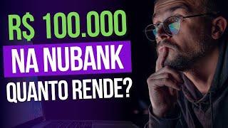 DEIXEI R$ 100.000 NA NUBANK POR UM MÊS | Quanto ganhei?