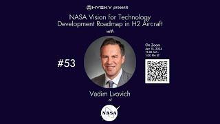 #53 Dr. Vadim Lvovich,  H2 Aircraft Lead, NASA: NASA Vision for Technology Roadmap in H2 Aircraft