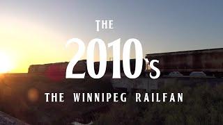 DECADE REWIND (2010-2019) | The Winnipeg Railfan