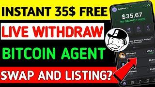 Instant 35$ Withdrawal || Bitcoin Agent new update || Bitcoin Agent swap and listing date