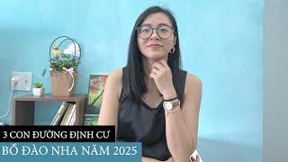 3 CON ĐƯỜNG ĐỊNH CƯ BỒ ĐÀO NHA NĂM 2025