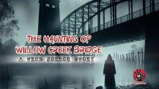 The Haunting of Willow Creek Bridge: A True Horror Story | #ghoststories #horror #halloween #mystery