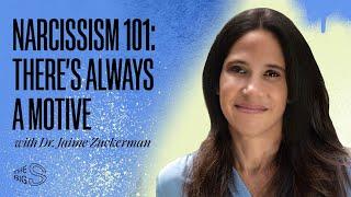 35. Narcissism 101: There’s Always a Motive with Dr. Jaime Zuckerman