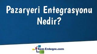 Pazaryeri Entegrasyonu Nedir?