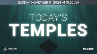 Today's Temples - Desert Cross Online Worship (November 17, 2024)