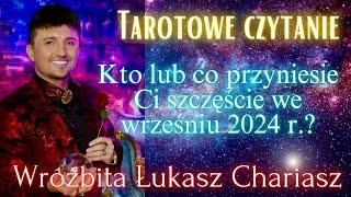 Kto lub co przyniesie Ci szczęście we wrześniu 2024 r.? Łukasz Chariasz