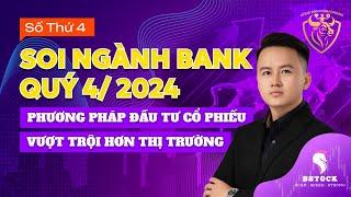 [LIVESTREAM] || SOI NGÀNH BANK QUÝ 4/ 2024 | P.P ĐẦU TƯ CỔ PHIẾU VƯỢT TRỘI HƠN THỊ TRƯỜNG - P.4