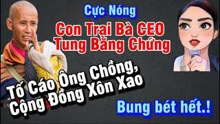 Nguy To,Con Trai Bà CEO tung bằng chứng tố Ông Chồng cộng đồng xôn xao