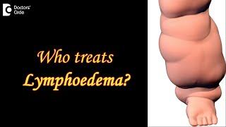 Who treats LYMPHOEDEMA? | Plastic Surgery | Microvascular Surgery - Dr. Srikanth V | Doctors' Circle