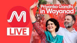 LIVE: Priyanka Gandhi in Kerala | Priyanka submits nomination for Wayanad by-elections |Rahul Gandhi