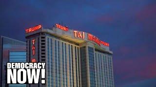 How Donald Trump Bankrupted His Casinos, Left Contractors Unpaid, Ruined Investors & Made Millions