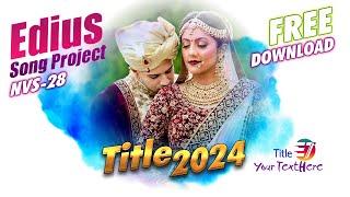 Edius New Song Project 2024 Free Download | Edius Wedding Title Project Free Download 2024 - NVS 28