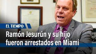 Ramón Jesurún, presidente de la Federación Colombiana de Fútbol y su hijo arrestados en Miami