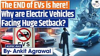 The end of EVs is here: Fact or fiction? | UPSC