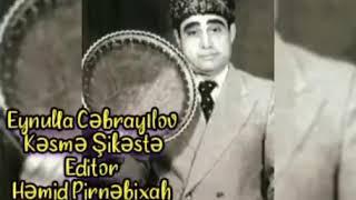 Eynulla Cəbrayılov - Kəsmə Şikəstə