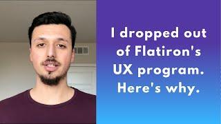 I dropped out of Flatiron's UX program. Here's why.