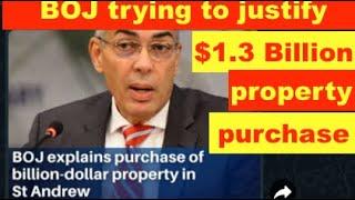 BOJ trying to justify $1.3 Billion property (kick back) purchase, from Gov't member friends