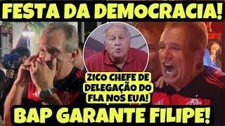 ZICO CHEFE DA DELEGAÇÃO DO FLA NO MUNDIAL! NA FESTA DA DEMOCRACIA, BAP GARANTE QUE  FILIPE FICA!