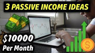 3 PASSIVE INCOME IDEAS ONLINE  | Make $10K per Month