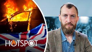 Upploppen i England, vad händer egentligen? | Ivar Arpi | Hotspot