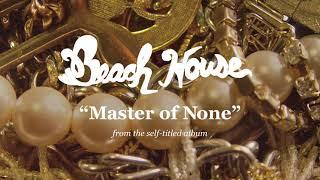 Master of None - Beach House (OFFICIAL AUDIO)