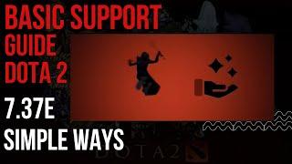 DOTA 2 - BASIC HARD SUPPORT AND SUPPORT GUIDE 7.37E EASY AND SIMPLE WAYS