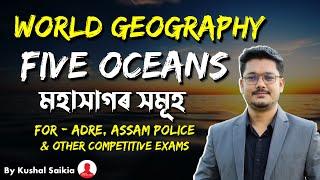 World Geography ️ Five Oceans of the World | পৃথিৱীৰ পাঁচখন মহাসাগৰ Social Studies for ADRE 