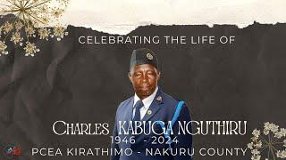 LIFE CELEBRATION FOR THE LATE CHARLES KABUGA NGUTHIRU 1946 - 2024