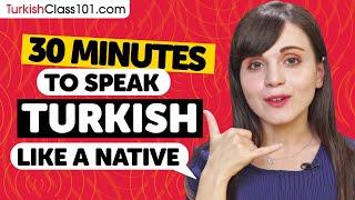 30 Minutes to Speak Turkish Like a Native